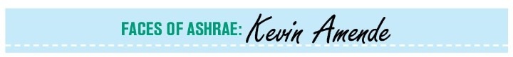 Faces of ASHRAE An Interview With Kevin Amende