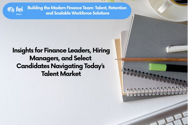 Building the Modern Finance Team Talent Retention and Scalable Workforce Solutions