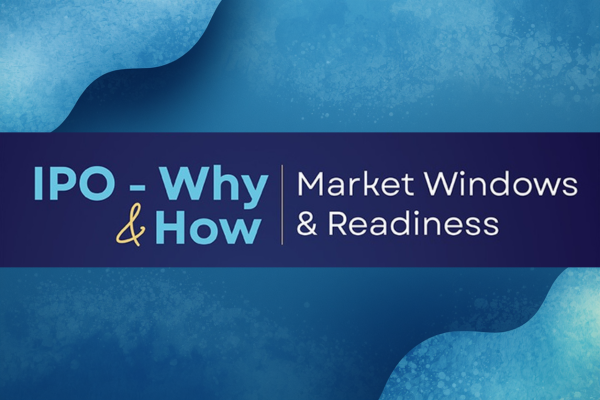 IPO – Why & How: Market Windows & Readiness